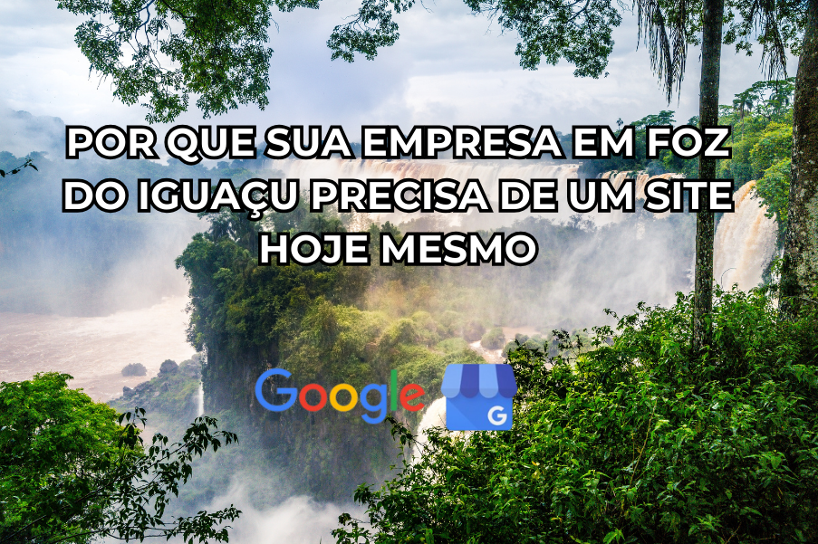 ter um site em foz do iguaçu - google meu negócio